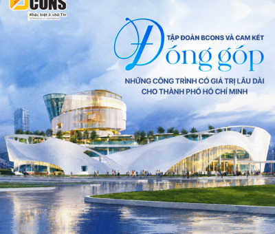 TẬP ĐOÀN BCONS VÀ CAM KẾT ĐÓNG GÓP NHỮNG CÔNG TRÌNH CÓ GIÁ TRỊ LÂU DÀI CHO TP.HCM